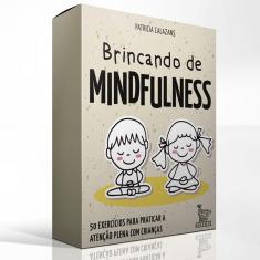 Brincando de Mindfulness: 50 Exercícios Para Praticar a Atenção Plena com Crianças
