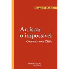 Arriscar O Impossivel - Conversas Com Zizek