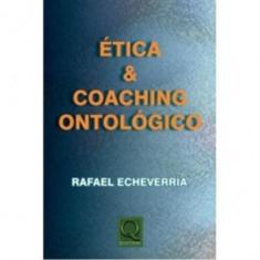 Ética & Coaching Ontológico - Rafael Echeverria