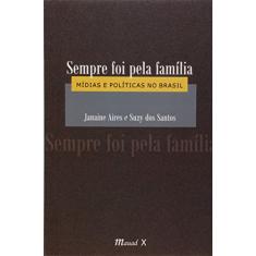 Sempre foi Pela Família: Mídias e Políticas no Brasil: Mídias e Políticas no Brasil