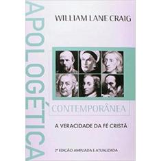 Apologetica Contemporanea - A Veracidade Da Fe Crista - 2ª Ed. - Vida