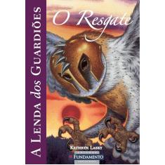 O Resgate - Volume3. Coleção Lenda dos Guardiões