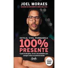 Livro Esteja, Viva, Permaneça 100% Presente Joel Moraes Edição econômi