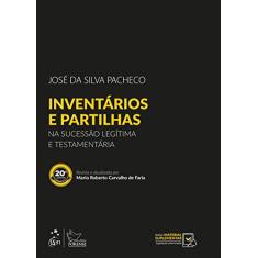 Inventários e Partilhas - Na Sucessão Legítima e Testamentária - 20ª Edição 2018