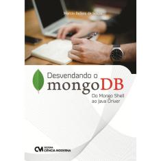 Desvendando O Mongodb - Do Mongo Shell Ao Java Driver
