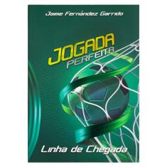 Jogada Perfeita - Linha De Chegada - Jaime Fernandez Garrido