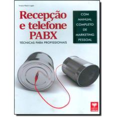 Recepcao E Telefone Pabx - Tecnicas Para Profissionais