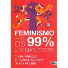 Feminismo Para Os 99 - Um Manifesto - Boitempo