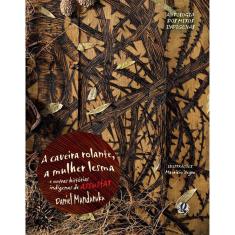 A Caveira Rolante, A Mulher-Lesma E Outras Historias Indígenas De Assustar