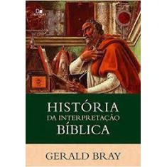 História Da Interpretação Biblia - Gerald Bray - VIDA NOVA