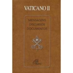 Vaticano Ii - Mensagens Discursos e Documentos