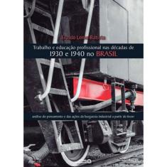 Trabalho E Educaçao Profissional Nas Decadas De 1930 E 1940 No Brasil