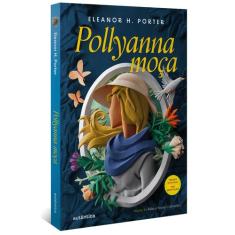 Livro - Pollyanna moça - (Texto integral - Clássicos Autêntica)