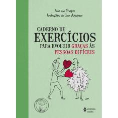 Livro - Caderno de Exercicios para Evoluir Gracas as Pessoas Dificeis