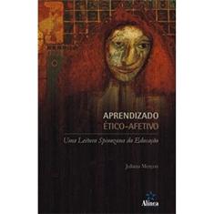 Aprendizado Ético-Afetivo. Uma Leitura Spinozana da Educação