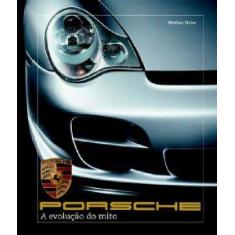 Porsche - A Evolução Do Mito - Lafonte