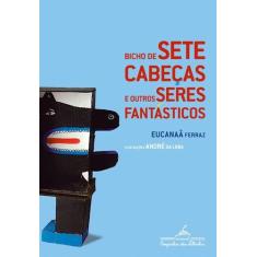 Livro - Bicho de sete cabeças e outros seres fantásticos