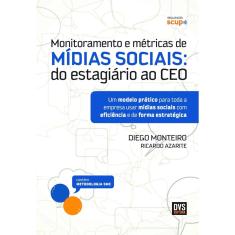 Monitoramento E Métricas De Mídias Sociais: Do Estagiário Ao Ceo 1ª Ed