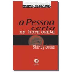 Pessoa Certa Na Hora Exata, A - Colecao Projeto Ad