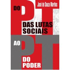 Livro - Do PT das lutas sociais ao PT do poder