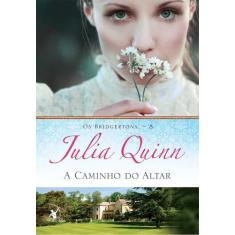 Livro - A caminho do altar (Os Bridgertons  Livro 8) - Editora Arqueir