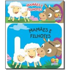 Amiguinhos - Um Livro De Banho: Mamaes e Filhotes