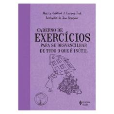 Caderno De Exercícios Para Se Desvencilhar De Tudo O Que É Inútil