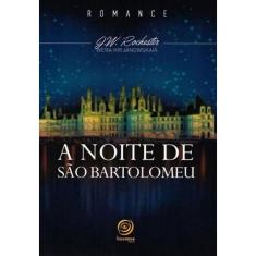 A Noite De São Bartolomeu - Nova Edição