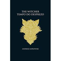 Tempo do desprezo - The Witcher - A saga do bruxo Geralt de Rívia (capa dura): 4