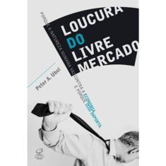 Loucura Do Livre Mercado