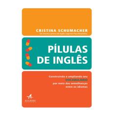 Livro - Pílulas de Inglês: Vocabulário: construindo e ampliando seu vocabulário por meio das semelhanças entre os idiomas