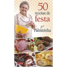 Livro - 50 Receitas De Festa Por Palmirinha