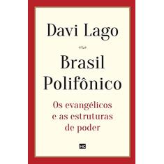 Brasil Polifônico: Os evangélicos e as estruturas de poder