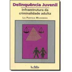 Delinquência Juvenil - Infraestrutura Da Criminalidade Adulta