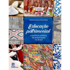 Educação Patrimonial E Políticas Públicas De Preservação No Brasil