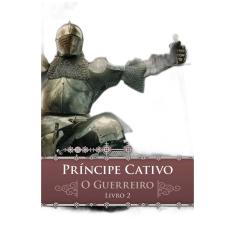 Príncipe cativo: O guerreiro