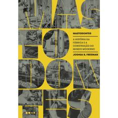 Livro - Mastodontes: A história da fábrica e a construção do mundo moderno