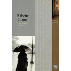 Melhores Poemas Ribeiro Couto: seleção e prefácio: José Almino