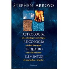 Astrologia, Psicologia e os Quatro Elementos: uma Abordagem Astrológica ao Nível de Energia e seu uso nas Artes de Aconselhar e Orientar