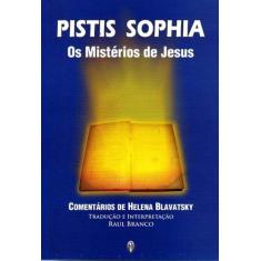 Pistis Sophia - Os Mistérios De Jesus - Teosofica