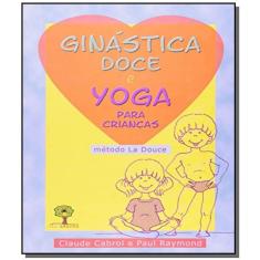 Ginastica Doce: E Yoga Para Criancas