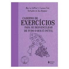 Caderno De Exercícios Para Se Desvencilhar De Tudo O Que É Inútil