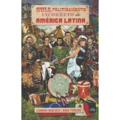 Guia Politicamente Incorreto da America Latina