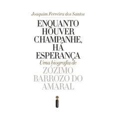 Livro - Enquanto houver champanhe, há esperança