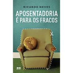 Livro - Aposentadoria é para os fracos