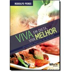 Viva em Dieta, Viva Melhor - Aplicações Práticas de Nutrição