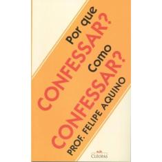 Por Que Confessar? Como Confessar?