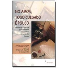 No amor, todo cuidado E pouco
