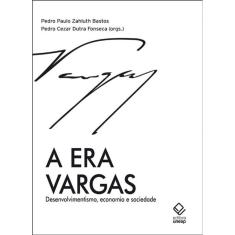 A era Vargas: Desenvolvimentismo, economia e sociedade
