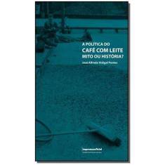 Politica Do Cafe Com Leite - IMPRENSA OFICIAL